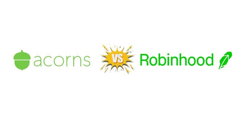 Acorns Vs. Robinhood Differences - Which Is Better for Your Investments?